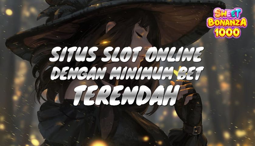 Kenapa Pilih Situs Slot dengan Minimal Bet Terendah Itu Wajib Hukumnya